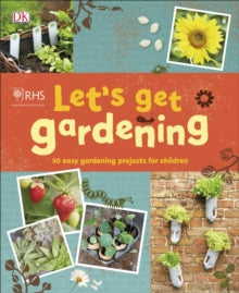 RHS Let's Get Gardening - DK (Paperback) 02-05-2019 