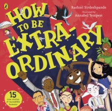 How To Be Extraordinary - Rashmi Sirdeshpande; Annabel Tempest (Paperback) 01-08-2019 
