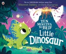 Ten Minutes to Bed  Ten Minutes to Bed: Little Dinosaur - Rhiannon Fielding; Chris Chatterton (Paperback) 23-07-2020 