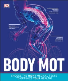Body MOT: Choose the Right Medical Tests to Optimize Your Health - DK (Paperback) 06-02-2020 