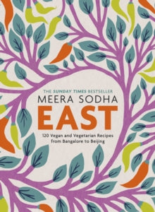 East: 120 Easy and Delicious Asian-inspired Vegetarian and Vegan recipes - Meera Sodha (Hardback) 08-08-2019 