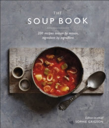 The Soup Book: 200 Recipes, Season by Season - DK; Sophie Grigson (Hardback) 05-09-2019 
