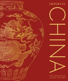 Imperial China: The Definitive Visual History - DK (Hardback) 01-10-2020 