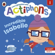 Actiphons  Actiphons Level 1 Book 5 Incredible Isabelle: Learn phonics and get active with Actiphons! - Ladybird (Paperback) 01-07-2021 