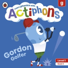 Actiphons  Actiphons Level 1 Book 9 Gordon Golfer: Learn phonics and get active with Actiphons! - Ladybird (Paperback) 01-07-2021 