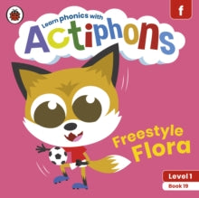 Actiphons  Actiphons Level 1 Book 19 Freestyle Flora: Learn phonics and get active with Actiphons! - Ladybird (Paperback) 01-07-2021 