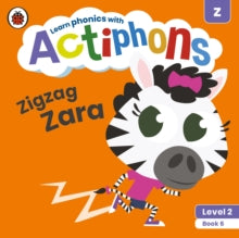 Actiphons  Actiphons Level 2 Book 6 Zigzag Zara: Learn phonics and get active with Actiphons! - Ladybird (Paperback) 01-07-2021 