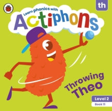 Actiphons  Actiphons Level 2 Book 11 Throwing Theo: Learn phonics and get active with Actiphons! - Ladybird (Paperback) 01-07-2021 