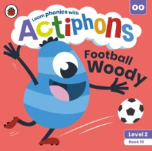 Actiphons  Actiphons Level 2 Book 19 Football Woody: Learn phonics and get active with Actiphons! - Ladybird (Paperback) 01-07-2021 