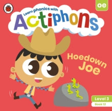Actiphons  Actiphons Level 3 Book 12 Hoedown Joe: Learn phonics and get active with Actiphons! - Ladybird (Paperback) 01-07-2021 