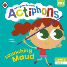 Actiphons  Actiphons Level 3 Book 13 Launching Maud: Learn phonics and get active with Actiphons! - Ladybird (Paperback) 01-07-2021 