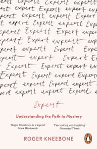 Expert: Understanding the Path to Mastery - Roger Kneebone (Paperback) 26-08-2021 