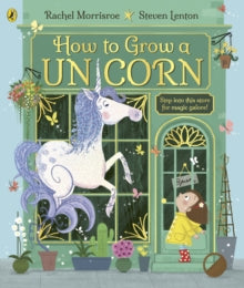 How to Grow a Unicorn - Rachel Morrisroe; Steven Lenton (Paperback) 24-06-2021 