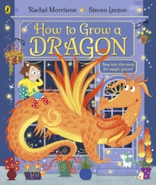 How to Grow a Dragon - Rachel Morrisroe; Steven Lenton (Paperback) 27-04-2023 