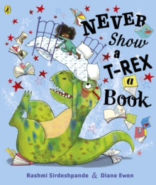 Never Show A T-Rex A Book! - Rashmi Sirdeshpande; Diane Ewen (Paperback) 06-08-2020 