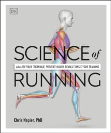 Science of Running: Analyse your Technique, Prevent Injury, Revolutionize your Training - Chris Napier (Paperback) 06-02-2020 