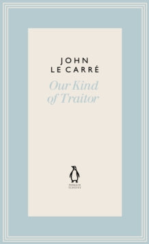 The Penguin John le Carre Hardback Collection  Our Kind of Traitor - John le Carre (Hardback) 28-07-2022 