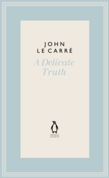 The Penguin John le Carre Hardback Collection  A Delicate Truth - John le Carre (Hardback) 28-07-2022 