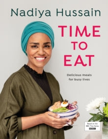 Time to Eat: Delicious, time-saving meals using simple store-cupboard ingredients - Nadiya Hussain (Hardback) 11-07-2019 