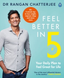 Feel Better In 5: Your Daily Plan to Feel Great for Life - Dr Rangan Chatterjee (Paperback) 26-12-2019 