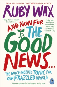 And Now For The Good News...: The much-needed tonic for our frazzled world - Ruby Wax (Paperback) 30-12-2021 