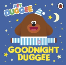 Hey Duggee  Hey Duggee: Goodnight Duggee - Hey Duggee (Board book) 19-09-2019 