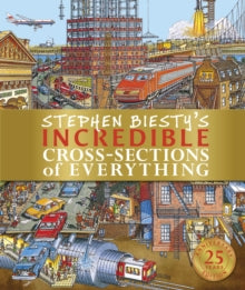 Stephen Biesty Cross Sections  Stephen Biesty's Incredible Cross-Sections of Everything - Richard Platt; Stephen Biesty (Hardback) 02-04-2020 