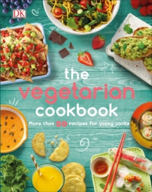 The Vegetarian Cookbook: More than 50 Recipes for Young Cooks - DK (Hardback) 05-12-2019 