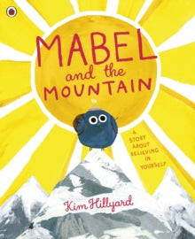 Mabel and the Mountain: a story about believing in yourself - Kim Hillyard (Paperback) 09-07-2020 