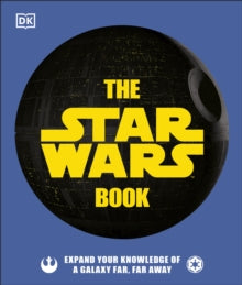 The Star Wars Book: Expand your knowledge of a galaxy far, far away - Cole Horton; Pablo Hidalgo; Dan Zehr (Hardback) 01-10-2020 