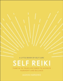 A Little Book of Self Care  Self Reiki: Tune in to Your Life Force to Achieve Harmony and Balance - Jasmin Harsono (Hardback) 26-12-2019 
