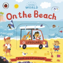 Little World  Little World: On the Beach: A push-and-pull adventure - Samantha Meredith (Board book) 30-04-2020 
