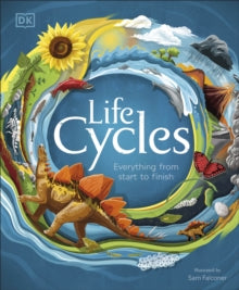 Life Cycles: Everything from Start to Finish - DK; Sam Falconer (Hardback) 28-05-2020 