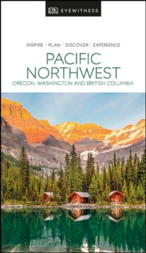 Travel Guide  DK Eyewitness Pacific Northwest: Oregon, Washington and British Columbia - DK Eyewitness (Paperback) 16-07-2020 