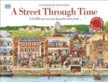 A Street Through Time: A 12,000 Year Journey Along the Same Street - Steve Noon; DK (Hardback) 02-01-2020 