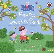 Peppa Pig  Peppa Pig: Peppa Loves The Park: A push-and-pull adventure - Peppa Pig (Board book) 28-05-2020 