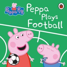 Peppa Pig  Peppa Pig: Peppa Plays Football - Peppa Pig (Board book) 13-05-2021 