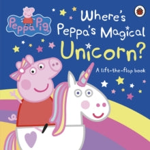 Peppa Pig  Peppa Pig: Where's Peppa's Magical Unicorn?: A Lift-the-Flap Book - Peppa Pig (Board book) 20-02-2020 