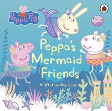 Peppa Pig  Peppa Pig: Peppa's Mermaid Friends: A Lift-the-Flap Book - Peppa Pig (Board book) 07-01-2021 