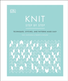 Knit Step by Step: Techniques, stitches, and patterns made easy - Vikki Haffenden; Frederica Patmore (Hardback) 06-02-2020 