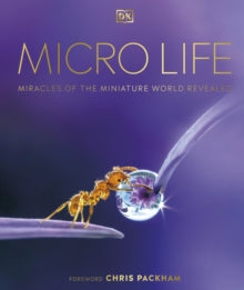 Micro Life: Miracles of the Miniature World Revealed - DK; Chris Packham (Hardback) 28-10-2021 