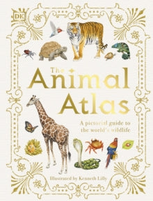 The Animal Atlas: A Pictorial Guide to the World's Wildlife - DK; Kenneth Lilly (Hardback) 07-05-2020 