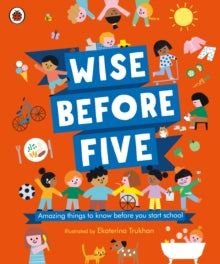 Wise Before Five: Amazing things to know before you start school - Ekaterina Trukhan (Hardback) 20-08-2020 