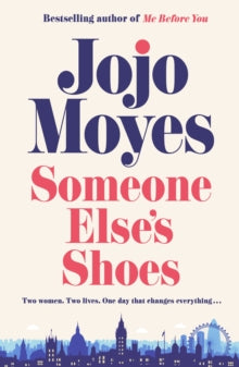 Someone Else's Shoes: The new novel from the bestselling phenomenon behind The Giver of Stars and Me Before You - Jojo Moyes (Hardback) 02-02-2023 