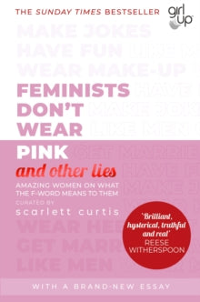 And Other Lies  Feminists Don't Wear Pink (and other lies): Amazing women on what the F-word means to them - Scarlett Curtis (Paperback) 20-02-2020 