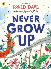 Never Grow Up - Roald Dahl; Quentin Blake (Paperback) 09-06-2022 