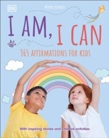 I Am, I Can: 365 affirmations for kids - DK; Wynne Kinder (Hardback) 06-08-2020 
