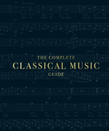 The Complete Classical Music Guide - DK (Hardback) 07-11-2019 