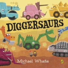 Diggersaurs - Michael Whaite (Board book) 20-05-2021 