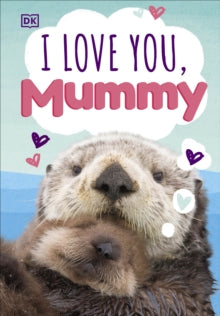 I Love You, Mummy - DK (Board book) 04-02-2021 